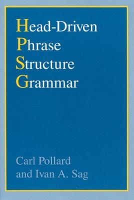 Head-Driven Phrase Structure Grammar - Carl Pollard; Ivan A. Sag