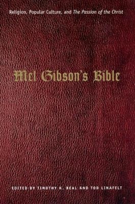 Mel Gibson's Bible - Timothy K. Beal; Tod Linafelt