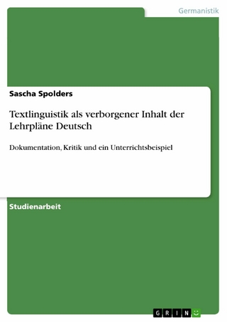 Textlinguistik als verborgener Inhalt der Lehrpläne Deutsch - Sascha Spolders