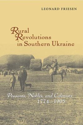 Rural Revolutions in Southern Ukraine - Leonard Friesen