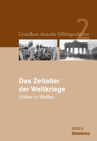 Grundkurs deutsche Militärgeschichte Bd. 2: Das Zeitalter der Weltkriege - Karl-Volker Neugebauer (Hrsg.)
