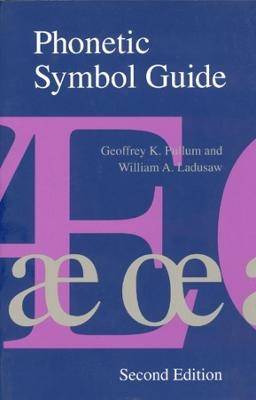 Phonetic Symbol Guide - Geoffrey K. Pullum; William A. Ladusaw