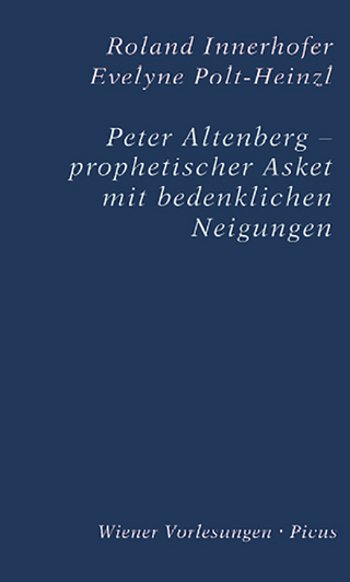 Peter Altenberg - prophetischer Asket mit bedenklichen Neigungen - Evelyne Polt-Heinzl; Roland Innerhofer