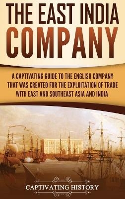 The East India Company - Captivating History
