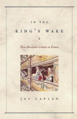 In the King's Wake - Jay Caplan