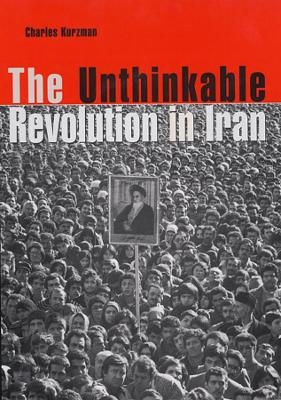 The Unthinkable Revolution in Iran - Charles Kurzman