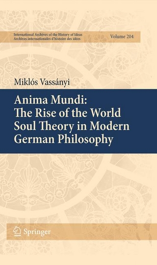 Anima Mundi: The Rise of the World Soul Theory in Modern German Philosophy - Miklos Vassanyi
