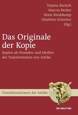 Das Originale der Kopie - Tatjana Bartsch; Marcus Becker; Horst Bredekamp; Charlotte Schreiter