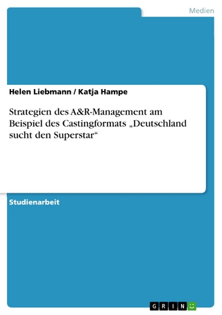 Strategien des A&R-Management am Beispiel des Castingformats 'Deutschland sucht den Superstar' - Helen Liebmann; Katja Hampe