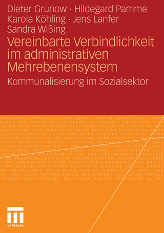 Vereinbarte Verbindlichkeit im administrativen Mehrebenensystem - Dieter Grunow; Hildegard Pamme; Karola Köhling; Sandra Wißing; Jens Lanfer