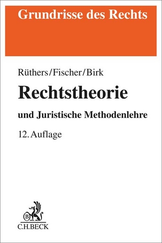Rechtstheorie - Bernd Rüthers; Christian Fischer; Axel Birk