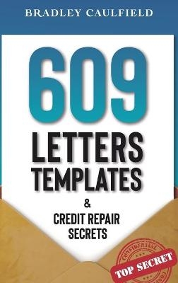 609 Letter Templates & Credit Repair Secrets - Bradley Caulfield