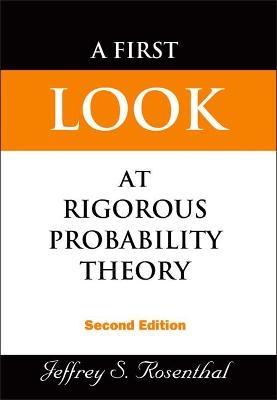 First Look At Rigorous Probability Theory, A (2nd Edition) - Jeffrey S Rosenthal