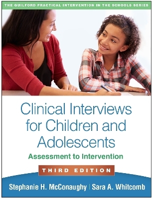 Clinical Interviews for Children and Adolescents, Third Edition - Stephanie H. McConaughy, Sara A. Whitcomb