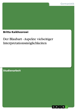 Der Blaubart - Aspekte vielseitiger Interpretationsmöglichkeiten - Britta Kaikhosrowi