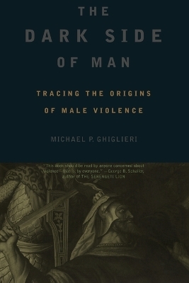 The Dark Side Of Man - Joshua Bilmes; Michael Ghiglieri