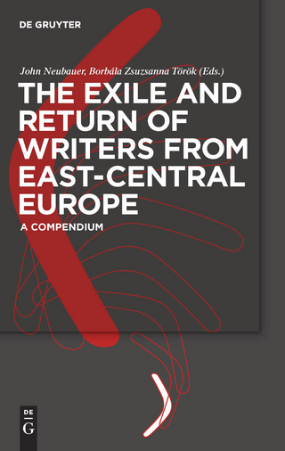The Exile and Return of Writers from East-Central Europe - John Neubauer; Borbála Zsuzsanna Török
