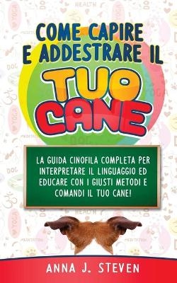 Come Capire Ed Addestrare Il Tuo Cane