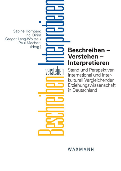 Beschreiben – Verstehen – Interpretieren. Stand und Perspektiven International und Interkulturell Vergleichender Erziehungswissenschaft in Deutschland - 