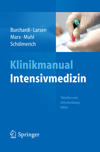 Klinikmanual Intensivmedizin - Hilmar Burchardi; H. Burchardi; Reinhard Larsen; R. Larsen; G. Marx; Gernot Marx; Elke Muhl; E. Muhl; Jürgen Schölmerich; J. Schölmerich
