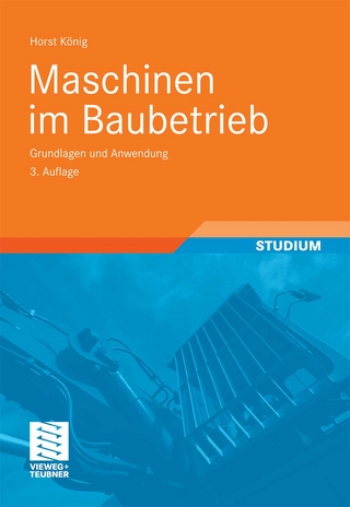 Maschinen im Baubetrieb - Bernd Kochendörfer; Horst König; Fritz Berner