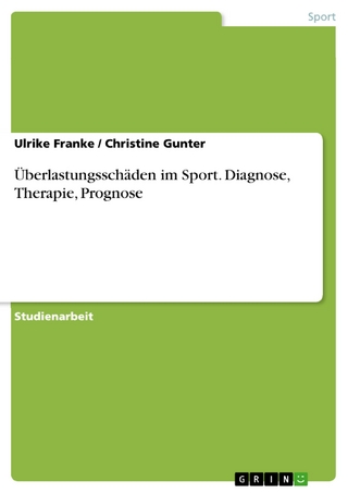 Überlastungsschäden im Sport. Diagnose, Therapie, Prognose - Ulrike Franke; Christine Gunter