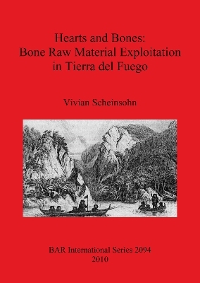 Hearts and Bones: Bone Raw Material Exploitation in Tierra del Fuego - Vivian Scheinsohn