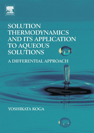 Solution Thermodynamics and its Application to Aqueous Solutions - Yoshikata Koga