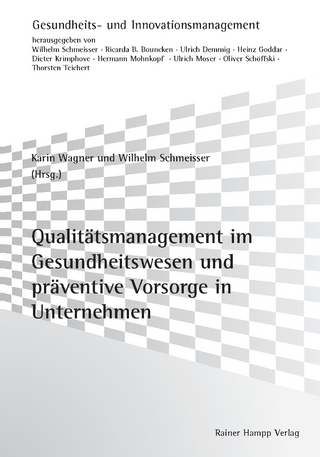 Qualitätsmanagement im Gesundheitswesen und präventive Vorsorge in Unternehmen - Karin Wagner; Wilhelm Schmeisser (Herausgeber)