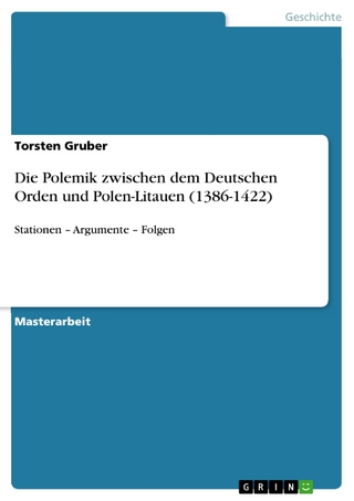 Die Polemik zwischen dem Deutschen Orden und Polen-Litauen (1386-1422) - Torsten Gruber
