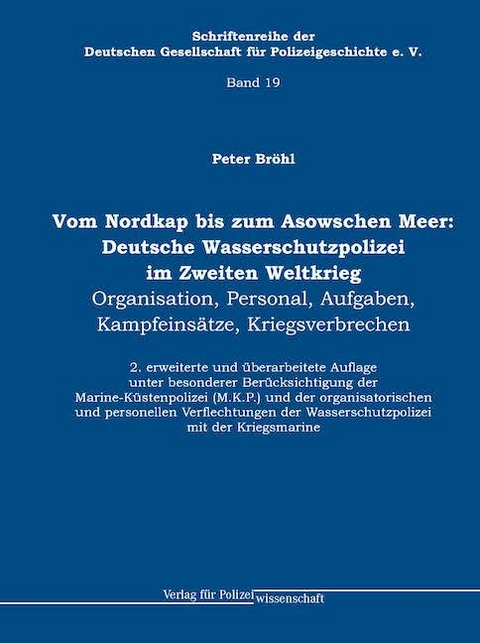 Vom Nordkap bis zum Asowschen Meer: Deutsche Wasserschutzpolizei im Zweiten Weltkrieg - Peter Bröhl