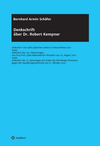 Denkschrift über Dr. Robert Kempner: anlässlich 1700 Jahre jüdischen Lebens in Deutschland 2021 sowie anlässlich des 150. Geburtstages von Frau Prof.