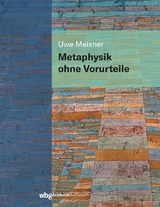 Metaphysik ohne Vorurteile - Uwe Meixner