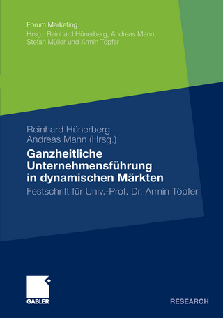 Ganzheitliche Unternehmensführung in dynamischen Märkten - Reinhard Hünerberg; Andreas Mann