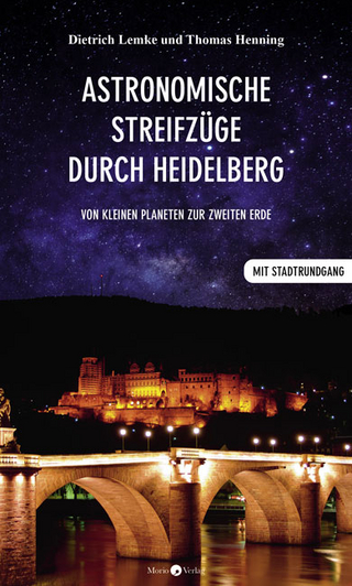 Astronomische Streifzüge durch Heidelberg - Dietrich Lemke; Thomas Henning