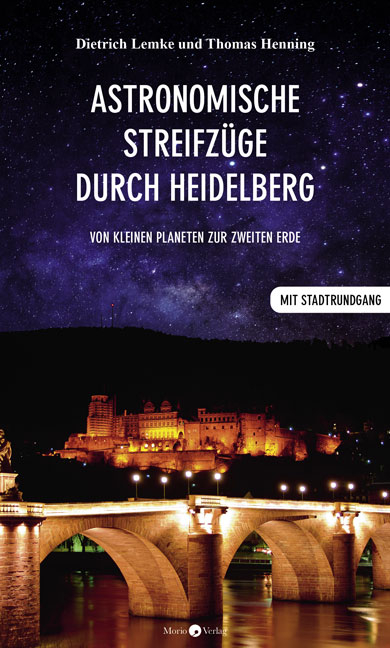 Astronomische Streifzüge durch Heidelberg - Dietrich Lemke, Thomas Henning