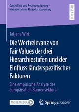 Die Wertrelevanz von Fair Values der drei Hierarchiestufen und der Einfluss länderspezifischer Faktoren - Tatjana Wirt