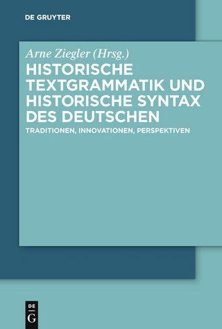 Historische Textgrammatik und Historische Syntax des Deutschen - Arne Ziegler