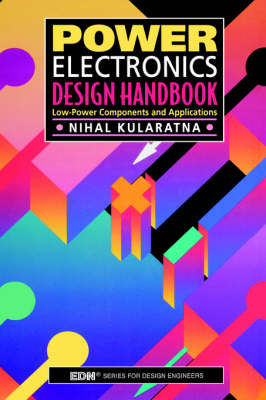 Power Electronics Design Handbook -  Nihal Kularatna