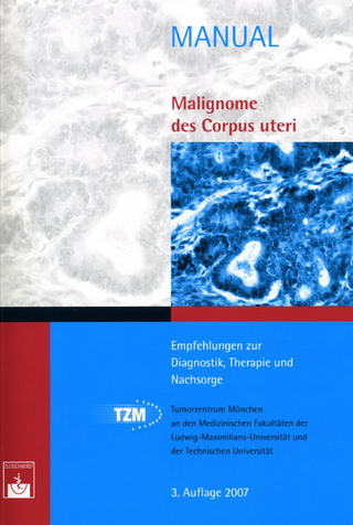 Malignome des Corpus uteri - Tumorzentrum München ? Christian Dannecker; Martin Kolben; Rainer Kürzl (Hrsg.)