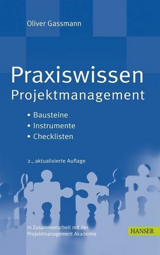 Praxiswissen Projektmanagement - Oliver Gassmann; Oliver Gassmann (Hrsg.)