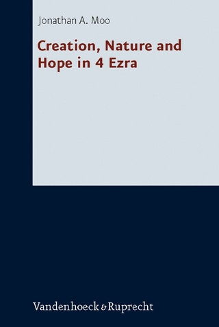 Creation, Nature and Hope in 4 Ezra - Jonathan A. Moo; Dietrich-Alex Koch