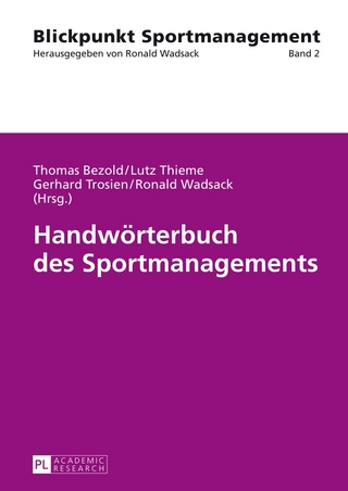 Handwörterbuch des Sportmanagements - Lutz Thieme; Thomas Bezold; Gerhard Trosien; Ronald Wadsack