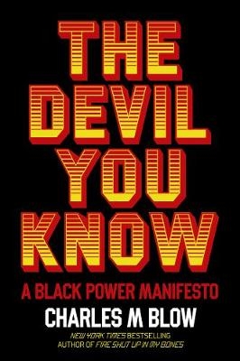 The Devil You Know - Charles M Blow