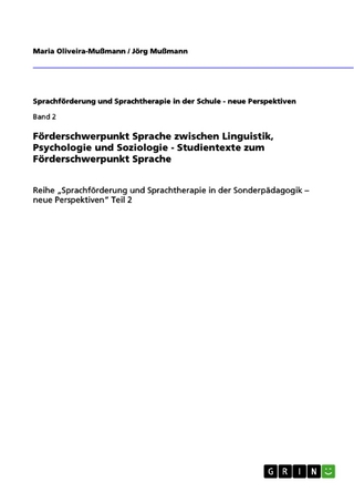 Förderschwerpunkt Sprache zwischen Linguistik, Psychologie und Soziologie - Studientexte zum Förderschwerpunkt Sprache - Maria Oliveira-Mußmann; Jörg Mußmann