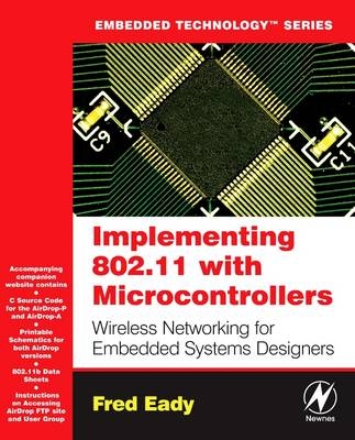 Implementing 802.11 with Microcontrollers: Wireless Networking for Embedded Systems Designers -  Fred Eady