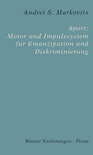 Sport: Motor und Impulssystem für Emanzipation und Diskriminierung - Andrei S. Markovits
