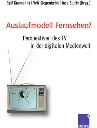 Auslaufmodell Fernsehen? - Ralf Kaumanns; Veit Siegenheim; Insa Sjurts