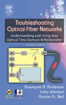 Troubleshooting Optical Fiber Networks - Duwayne R. Anderson; Florian G. Bell; Larry M. Johnson