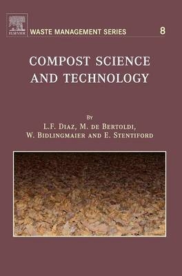 Compost Science and Technology - L.F. Diaz; M. de Bertoldi; W. Bidlingmaier